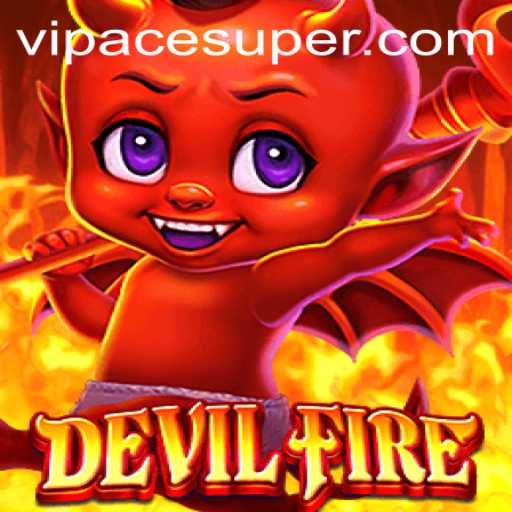 Exploring the World of DevilFire: Acesuper's New Gaming Sensation